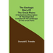 The Geologic Story of the Great Plains; A nontechnical description of the origin and evolution of the landscape of the Great Plains