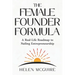 The Female Founder Formula: A Real-Life Roadmap to Nailing Entrepreneurship