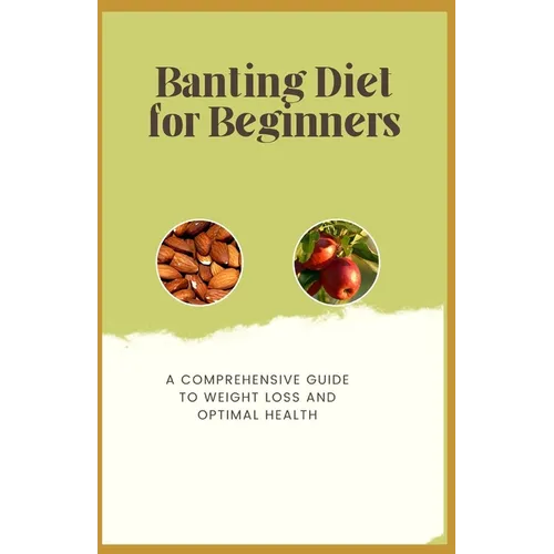 Banting Diet for Beginners: A Comprehensive Guide to Weight Loss and Optimal Health