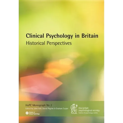 Clinical Psychology in Britain: Historical Perspectives
