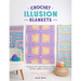 Crochet Illusion Blankets: 15 Patterns for Optical Illusion Crochet Blankets, Afghans and Throws