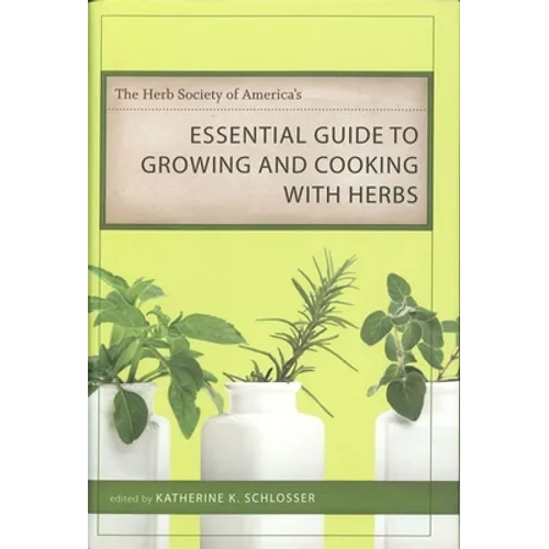 The Herb Society of America's Essential Guide to Growing and Cooking with Herbs