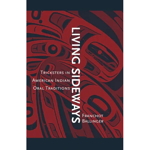 Living Sideways: Tricksters in American Indian Oral Traditions