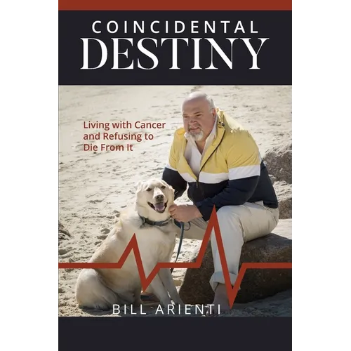 Coincidental Destiny: Living with Cancer and Refusing to Die From It