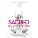 Sacred Revolution: A Woman's Path to Love, Power & Sensual Enlightenment
