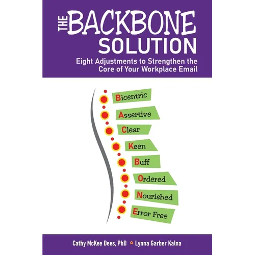 The BACKBONE Solution: Eight Adjustments to Strengthen the Core of Your Workplace Email