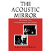 Acoustic Mirror: The Female Voice in Psychoanalysis and Cinema