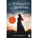 The Vengeance of Mothers: The Journals of Margaret Kelly & Molly McGill: A Novel
