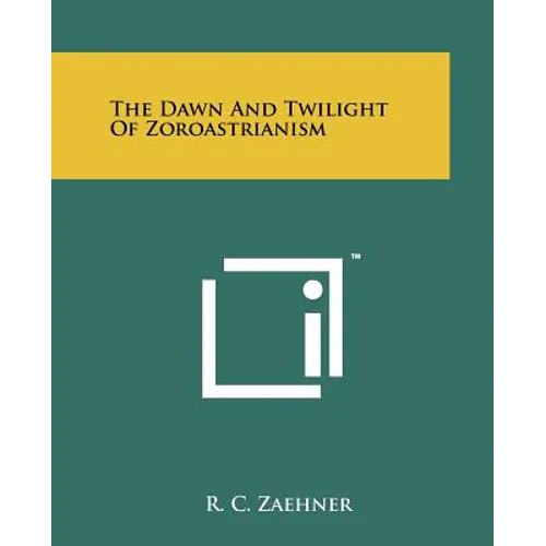 The Dawn And Twilight Of Zoroastrianism