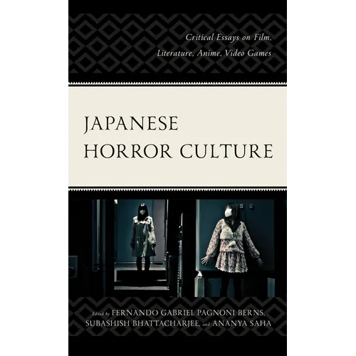 Japanese Horror Culture: Critical Essays on Film, Literature, Anime, Video Games