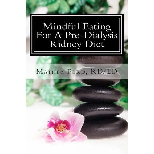 Mindful Eating for a Pre-Dialysis Kidney Diet: Healthy Attitudes Toward Food and Life
