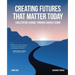 Creating Futures that Matter Today: Facilitating Change through Shared Vision