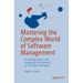 Mastering the Complex World of Software Management: Increasing Impact and Improving Performance for Software Managers