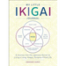 My Little Ikigai Journal: A Journey Into the Japanese Secret to Living a Long, Happy, Purpose-Filled Life