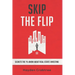 Skip the Flip: Secrets the 1% Know About Real Estate Investing