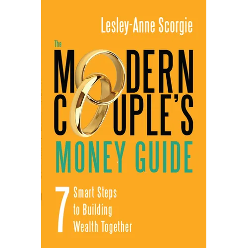 The Modern Couple's Money Guide: 7 Smart Steps to Building Wealth Together