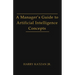 A Manager's Guide to Artificial intelligence Concept