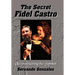 The Secret Fidel Castro