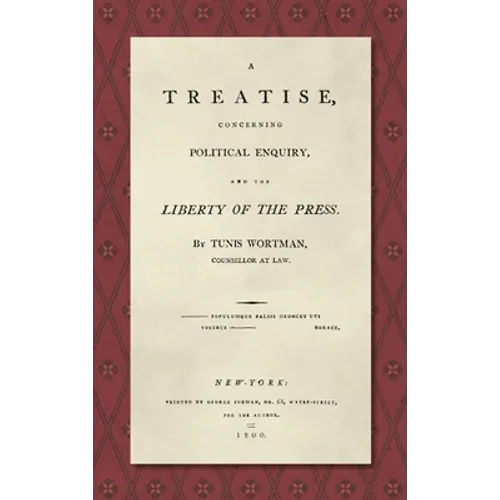 A Treatise Concerning Political Enquiry, and the Liberty of the Press [1800]