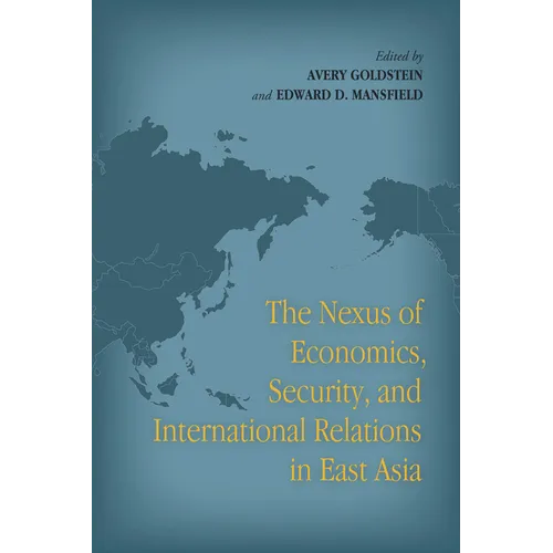 The Nexus of Economics, Security, and International Relations in East Asia