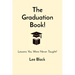 The Graduation Book!: Lessons You Were Never Taught!