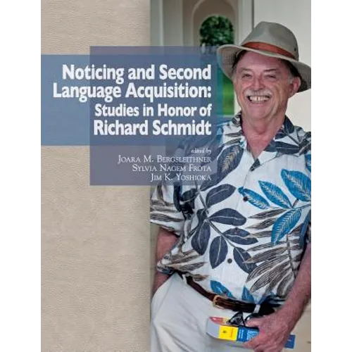 Noticing and Second Language Acquisition: Studies in Honor of Richard Schmidt