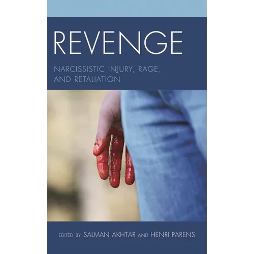 Revenge: Narcissistic Injury, Rage, and Retaliation