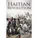 Haitian Revolution: A History From Beginning to End
