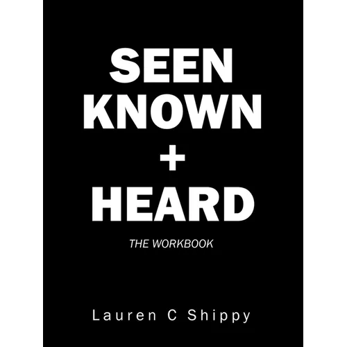 Seen Known + Heard: The Workbook