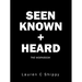 Seen Known + Heard: The Workbook