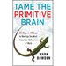 Tame the Primitive Brain