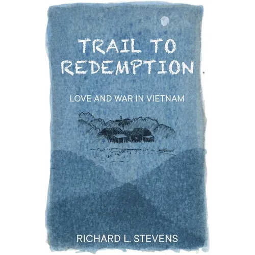 Trail to Redemption: Love and War in Vietnam