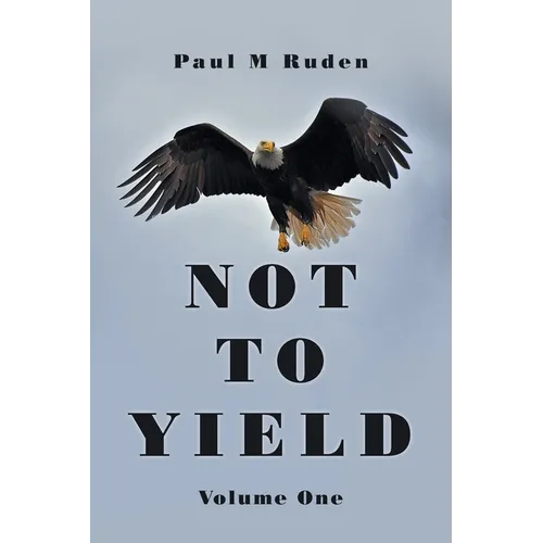 Not to Yield: Volume One