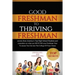 Good Freshman To Thriving Freshman: Secrets From America's Top High School Students And Counselors On What You MUST Do Your Freshman Year To Ensure Yo