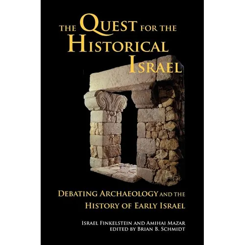 The Quest for the Historical Israel: Debating Archaeology and the History of Early Israel