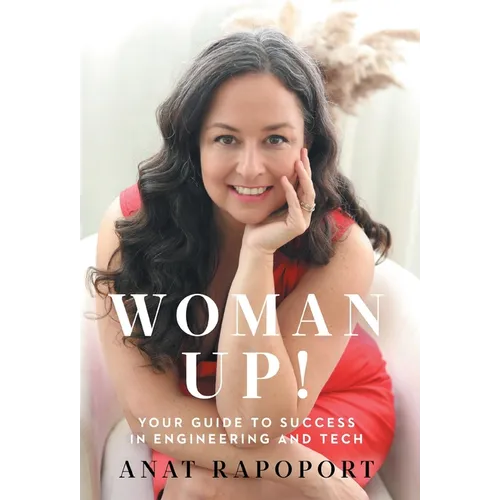 Woman Up!: Your Guide to Success in Engineering and Tech