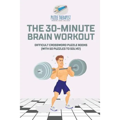 The 30-Minute Brain Workout Difficult Crossword Puzzle Books (with 50 puzzles to solve!)