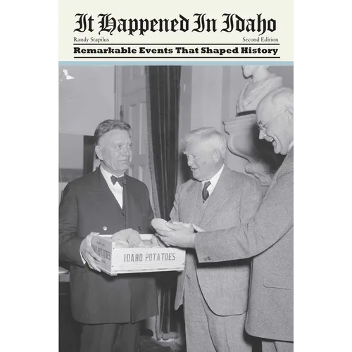 It Happened in Idaho: Remarkable Events That Shaped History