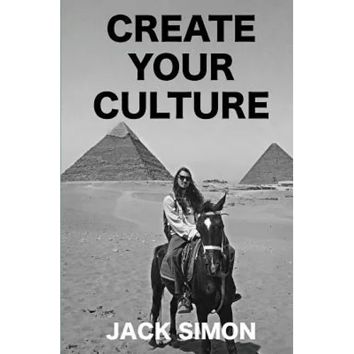 Create Your Culture: How to Live a Happy Life Follow Your Dreams Turn Ideas Into Reality