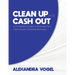 Clean Up and Cash Out: A Complete Guide to Starting Your Own House-Cleaning Business