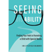Seeing Ability: Finding Your Path in Parenting a Child with Special Needs