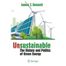 Unsustainable: The History and Politics of Green Energy