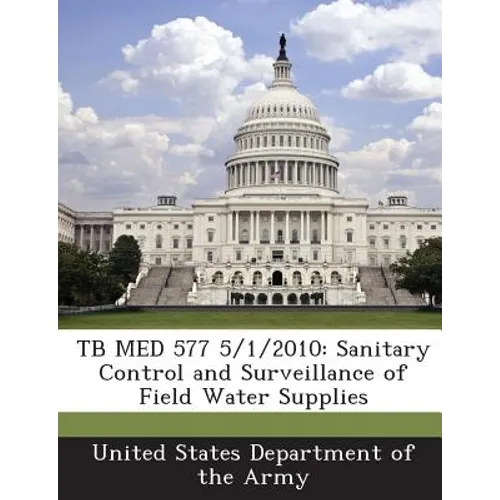 Tb Med 577 5/1/2010: Sanitary Control and Surveillance of Field Water Supplies