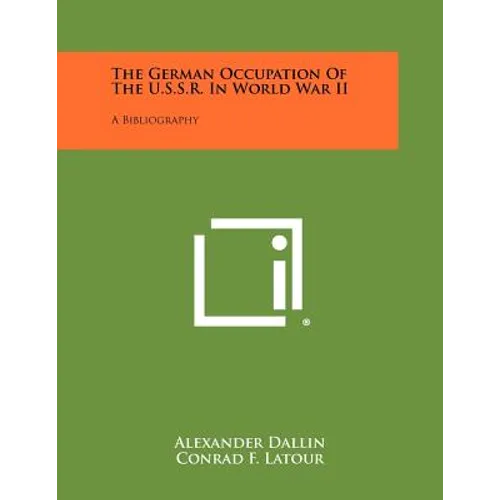 The German Occupation Of The U.S.S.R. In World War II: A Bibliography