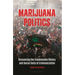 Marijuana Politics: Uncovering the Troublesome History and Social Costs of Criminalization