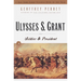 Ulysses S. Grant: Soldier & President