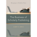 Business of Scholarly Publishing: Managing in Turbulent Times