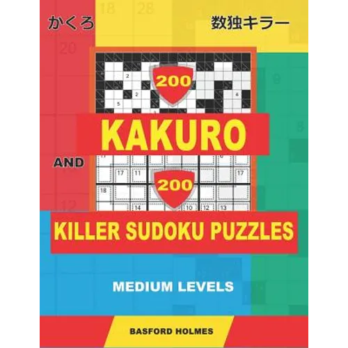 200 Kakuro and 200 Killer Sudoku puzzles. Medium levels.: Kakuro 9x9 + 12x12 + 15x15 + 17x17 and Sumdoku 8x8 Medium + 9x9 Medium Sudoku puzzles. (plus