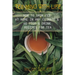 Teaming With Life: How to Grow Your Own Tea at Home in Any Climate and 40 Food & Drink Recipes For Tea