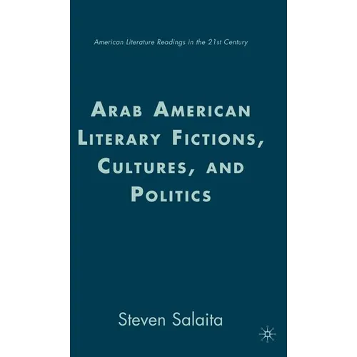 Arab American Literary Fictions, Cultures, and Politics